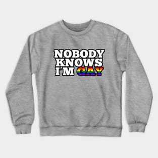 Nobody knows I'm gay Crewneck Sweatshirt